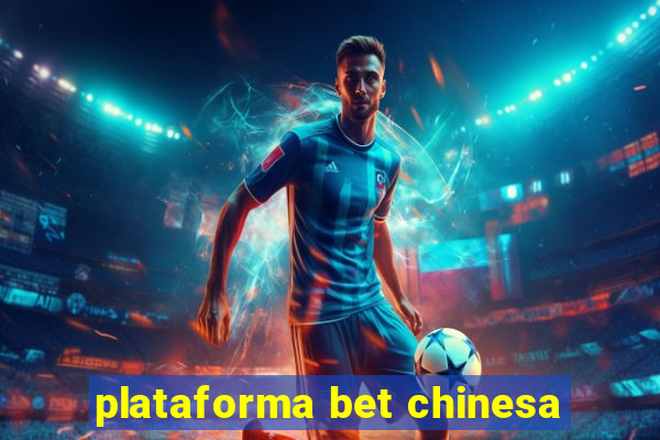 plataforma bet chinesa